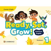 Ready, Set, Grow! Level 1 Workbook American English