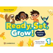 Ready, Set, Grow! Level 1 Teacher’s Book with Digital Pack American English