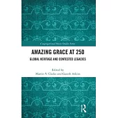Amazing Grace at 250: Global Heritage and Contested Legacies