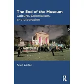 The End of the Museum: Culture, Colonialism and Liberation