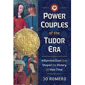 Power Couples of the Tudor Era: Influential Duos That Shaped the History of Their Time