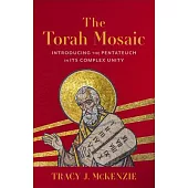 The Torah Mosaic: Introducing the Pentateuch in Its Complex Unity