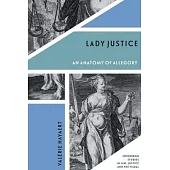 Lady Justice: An Anatomy of Allegory