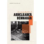 The Visual Afterlife of Abdelkader Bennahar: The Visual Afterlife of Abdelkader Bennahar