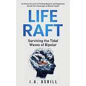 Life Raft: Surviving the Tidal Waves of Bipolar