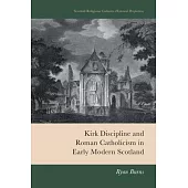 Kirk Discipline and Roman Catholicism in Early Modern Scotland