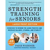 Strength Training for Seniors: Exercises to Rewind the Aging Process and Increase Your Balance, Stability, and Stamina