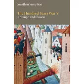 The Hundred Years War, Volume 5: Triumph and Illusion