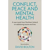Conflict, Peace and Mental Health: A Case Study from Northern Ireland on Addressing Trauma and Loss: Second Edition