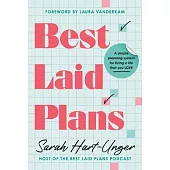Best Laid Plans: A Simple Planning System for Living a Life That You Love