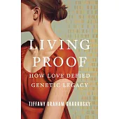Living Proof: How Love Defied Genetic Legacy