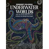 Midnight Coloring: Underwater Worlds: Color in Intricate White Line Art to Transform the Midnight Black Pages