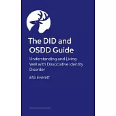 The Did and Osdd Handbook: Understanding and Navigating Life with Dissociative Identity Disorder