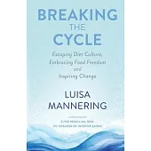Breaking the Cycle: Escaping Diet Culture, Embracing Food Freedom and Inspiring Change