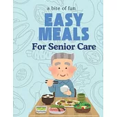A Bite of Fun: Simple and Engaging Meal Ideas for Seniors: Engaging Meal Prep Activities to Boost Memory, Cognitive Flexibility, and Mental Wellness