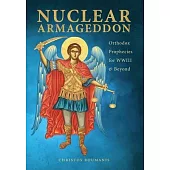 Nuclear Armageddon: Orthodox Prophecies for WWIII & Beyond