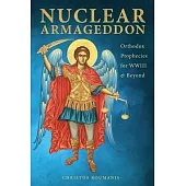 Nuclear Armageddon: Orthodox Prophecies for WWIII & Beyond
