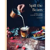 Spill the Beans (Updated Version): Global Coffee Culture and Recipes