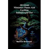 All about miniature plants and gardens indoors and out