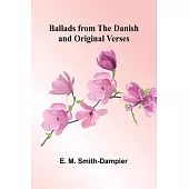 Ballads from the Danish and Original Verses