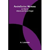 Assimilative Memory; or, How to Attend and Never Forget