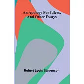 An apology for idlers, and other essays