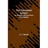 The Chocolate Soldier; Or, Heroism-The Lost Chord of Christianity