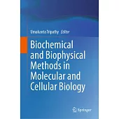 Biochemical and Biophysical Methods in Molecular and Cellular Biology