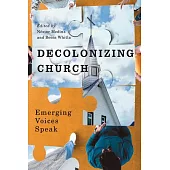 Decolonizing Church: Emerging Voices Speak