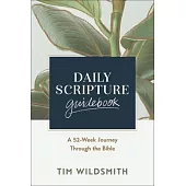 Daily Scripture Guidebook: A 52-Week Journey Through the Bible