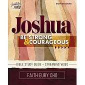 Joshua Bible Study Guide Plus Streaming Video: Be Strong and Courageous / A Beautiful Word Bible Study