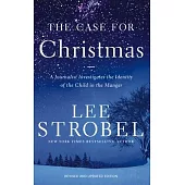 The Case for Christmas: A Journalist Investigates the Identity of the Child in the Manger