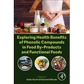 Exploring Health Benefits of Phenolic Compounds in Food By-Products and Functional Foods