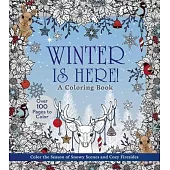 Winter Is Here! Coloring Book: Color the Season of Snowy Scenes and Cozy Firesides