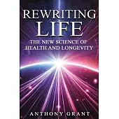 Rewriting Life: The New Science of Health and Longevity