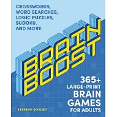 Brain Boost: 365+ Large-Print Brain Games for Adults: Crosswords, Word Searches, Logic Puzzles, Sudoku, and More