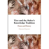 Vico and the Maker’s Knowledge Tradition: PRAXIS and History