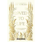 Loved to Life: A 40-Day Pilgrimage with Love Himself That Will Change Your Life