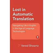 Lost in Automatic Translation: Navigating Life in English in the Age of Language Technologies