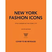 New York Fashion Icons: Style Legends of the Iconic City
