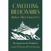 Cancelling Billionaires Before They Cancel Us: The Urgent Case for a Wealth Tax