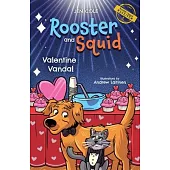 Rooster and Squid: Valentine Vandal
