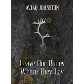 Leave Our Bones Where They Lay