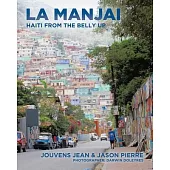 La Manjai: Haiti From the Belly Up