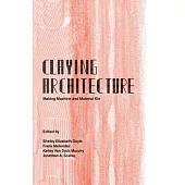 Claying Architecture: Making Machine and Material Kin