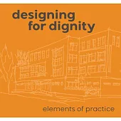 Designing for Dignity: Elements of Practice
