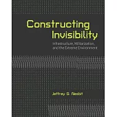Constructing Invisibility: Infrastructure, Militarization, and the Extreme Environment