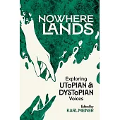 Nowhere Lands: Exploring Utopian and Dystopian Voices