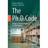 The PhD Code: 60 Tips to Get Your Degree in Stem Subjects