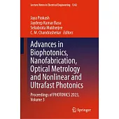 Advances in Biophotonics, Nanofabrication, Optical Metrology and Nonlinear and Ultrafast Photonics: Proceedings of Photonics 2023, Volume 3